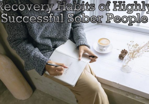 Recovery Habits of Highly Successful Sober People