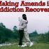 Making Amends in Addiction Recovery