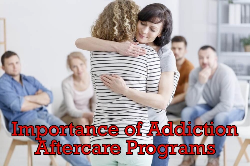 Importance of Addiction Aftercare Programs